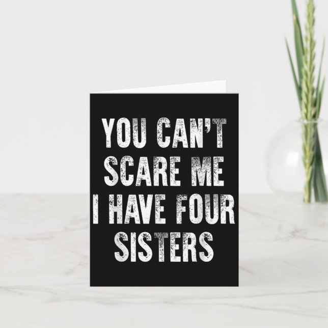 You Can't E Me I Have Four Sisters  Card (Front)