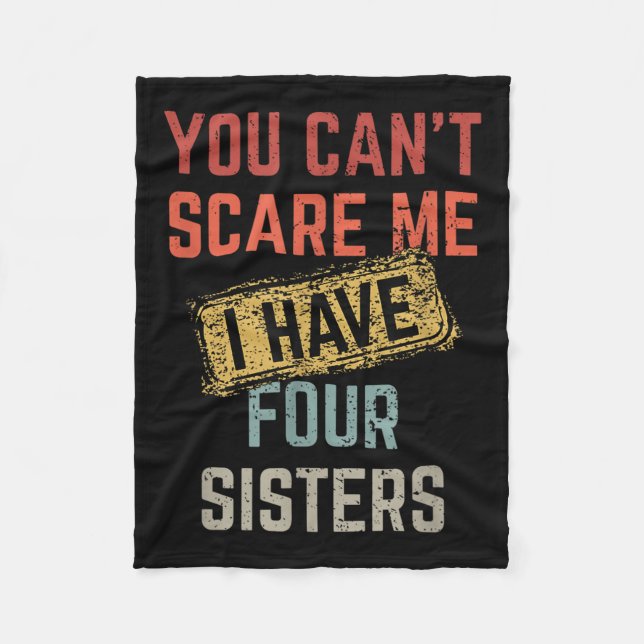 You Can't E Me I Have Four Sisters Funny Brother L Fleece Blanket (Front)