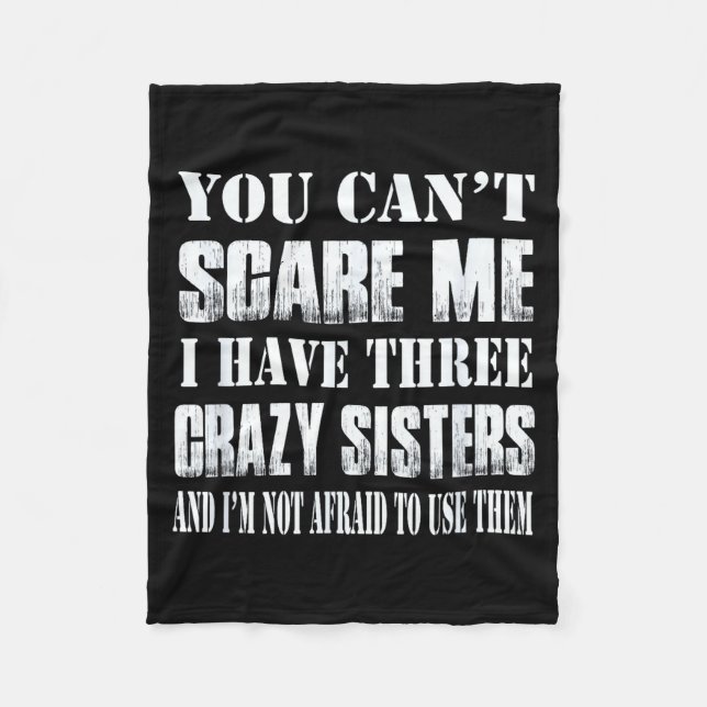 You Can't E Me I Have Three Crazy Sisters Gift  Fleece Blanket (Front)