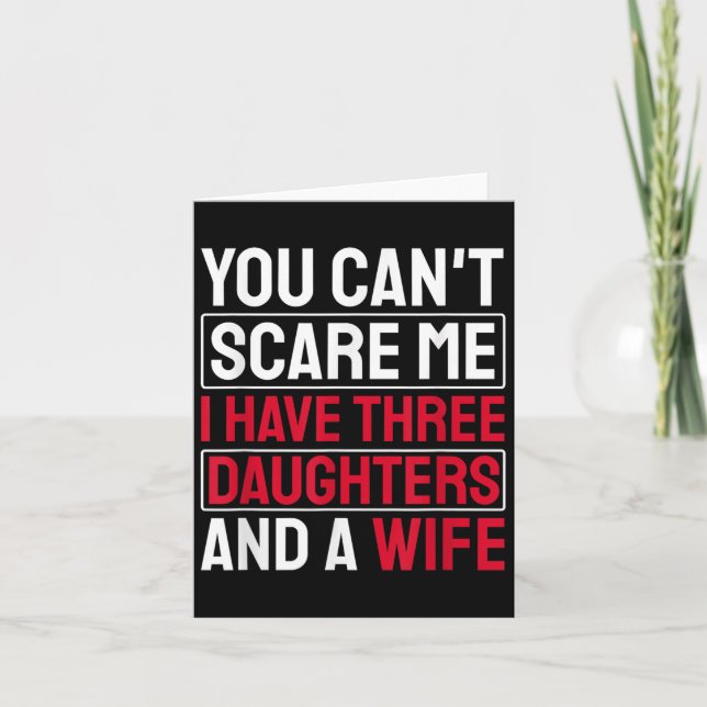 You Can't E Me I Have Three Daughters  Card (Front)