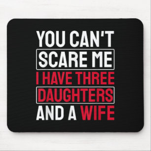You Can't E Me I Have Three Daughters Mouse Mat