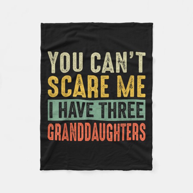 You Can't E Me I Have Three Granddaughters Grandpa Fleece Blanket (Front)