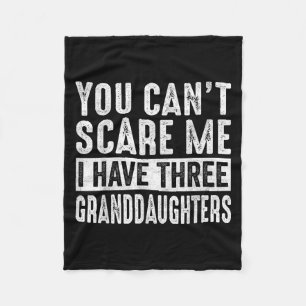 You Can't E Me I Have Three Granddaughters Grandpa Fleece Blanket