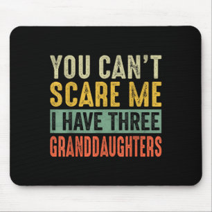 You Can't E Me I Have Three Granddaughters Grandpa Mouse Mat