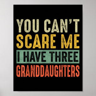 You Can't E Me I Have Three Granddaughters Grandpa Poster