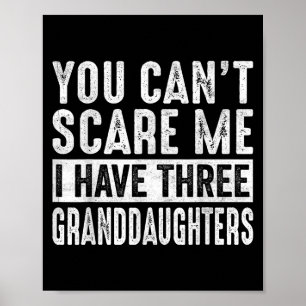 You Can't E Me I Have Three Granddaughters Grandpa Poster