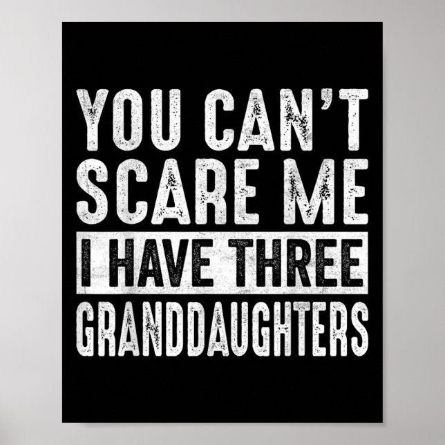 You Can't E Me I Have Three Granddaughters Grandpa Poster (Front)