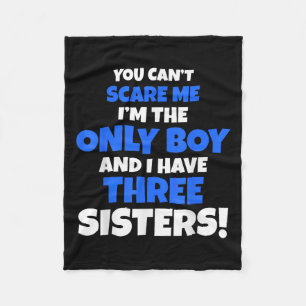 You Can't E Me I Have Three Sisters Only Brother G Fleece Blanket