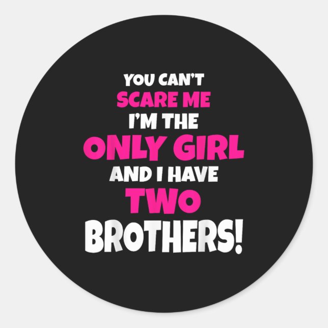 You Can't E Me I Have Two Brothers Only Sister Gif Classic Round Sticker (Front)