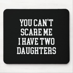 You Can't E Me I Have Two Daughters Funny Humor Lo Mouse Mat