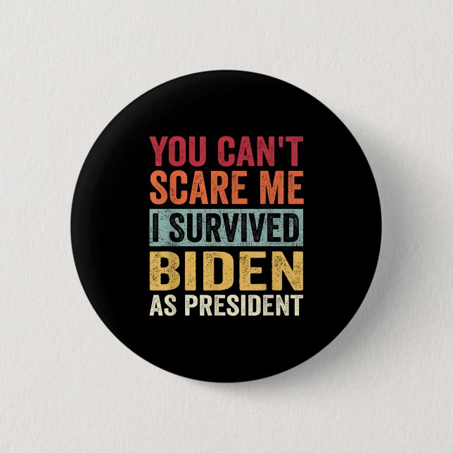 You Cant E Me, I Survived Joe Biden As President  6 Cm Round Badge (Front)