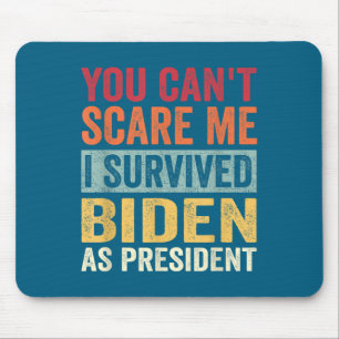 You Cant E Me, I Survived Joe Biden As President Mouse Mat