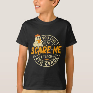 You Can't E Me I Teach 4th Grade Teacher Halloween T-Shirt