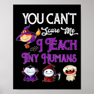 You Can't E Me I Teach Tiny Humans Funny Halloween Poster