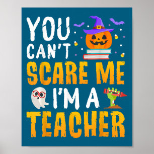 You Cant E Me Im A Teacher Halloween Trick Or Teac Poster