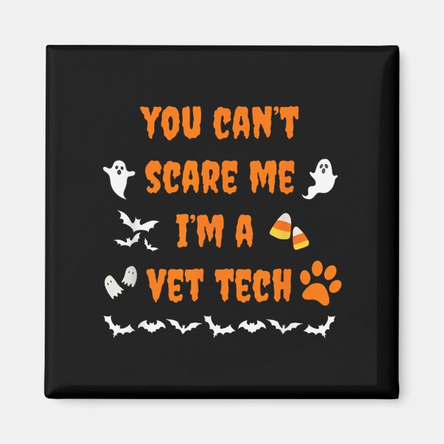 You Can't E Me I'm A Vet Tech Halloween Funny  Magnet (Front)