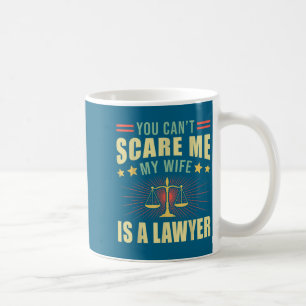 You Cant E Me My Wife Is A Lawyer Law School Stude Coffee Mug