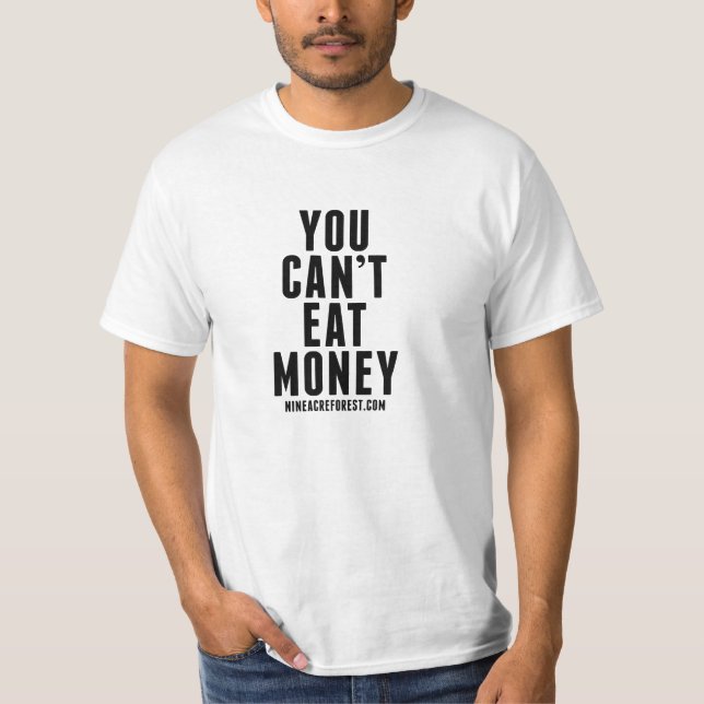 You Can't Eat Money Tshirt (Front)