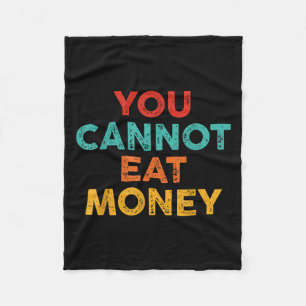 You Can't Eat Money Vintage Design Men Women  Fleece Blanket