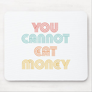 You Can't Eat Money Vintage Mouse Mat