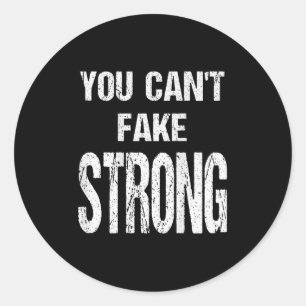 You Can't Fake Strong Werlifting Motivation Tee  Classic Round Sticker