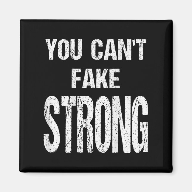 You Can't Fake Strong Werlifting Motivation Tee  Magnet (Front)