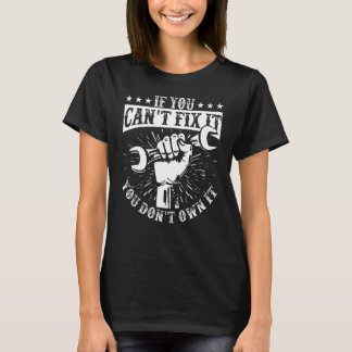 You Can't Fix It You Don't Own I Self Repair Fixit T-Shirt
