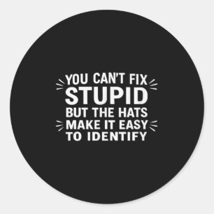 You Can't Fix Stud But The Hats Make It Easy To Id Classic Round Sticker