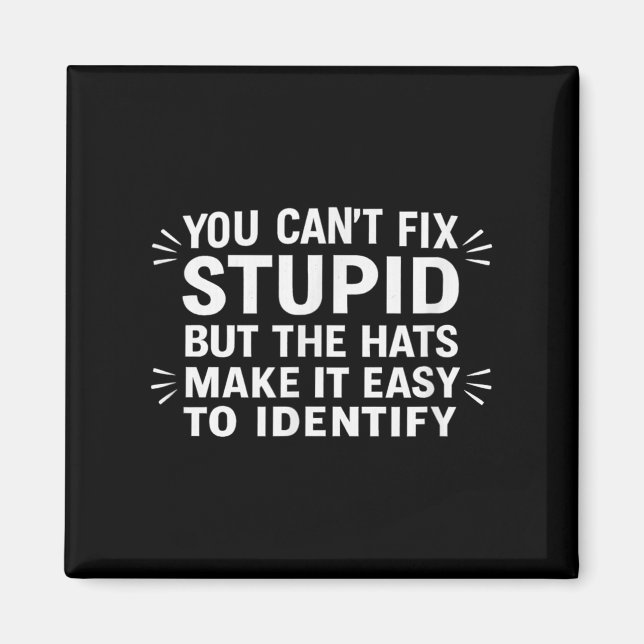 You Can't Fix Stud But The Hats Make It Easy To Id Magnet (Front)