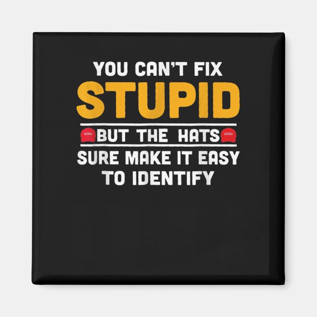 You Can't Fix Stud But The Hats Make It Easy To Id Magnet (Front)