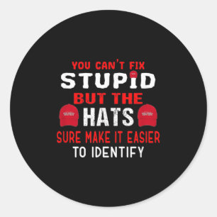 You Can't Fix Stud But The Hats Sure Make It Easy  Classic Round Sticker