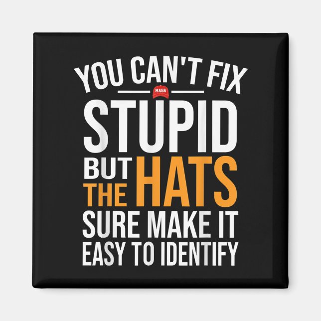 You Can't Fix Stud But The Hats Sure Make It Easy  Magnet (Front)