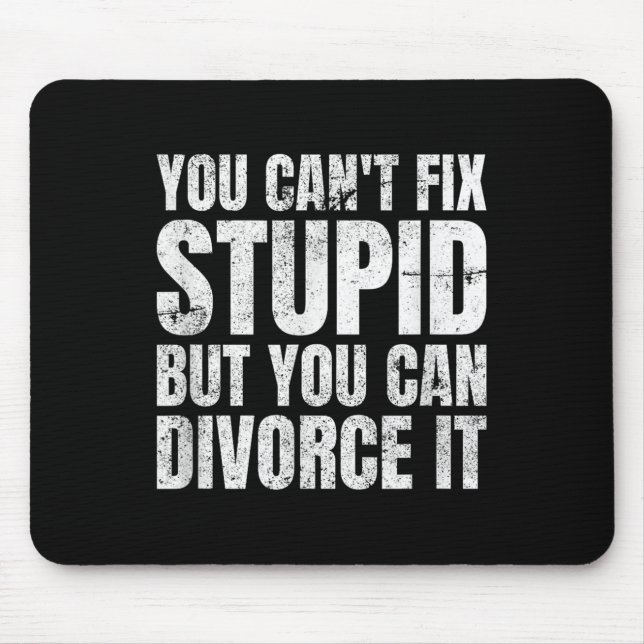 You Can't Fix Stud But You Can Divorce It Divorce  Mouse Mat (Front)