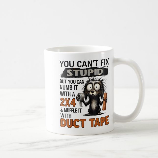 You Can't Fix Stud But You Can Numb It With A 2x4  Coffee Mug (Right)