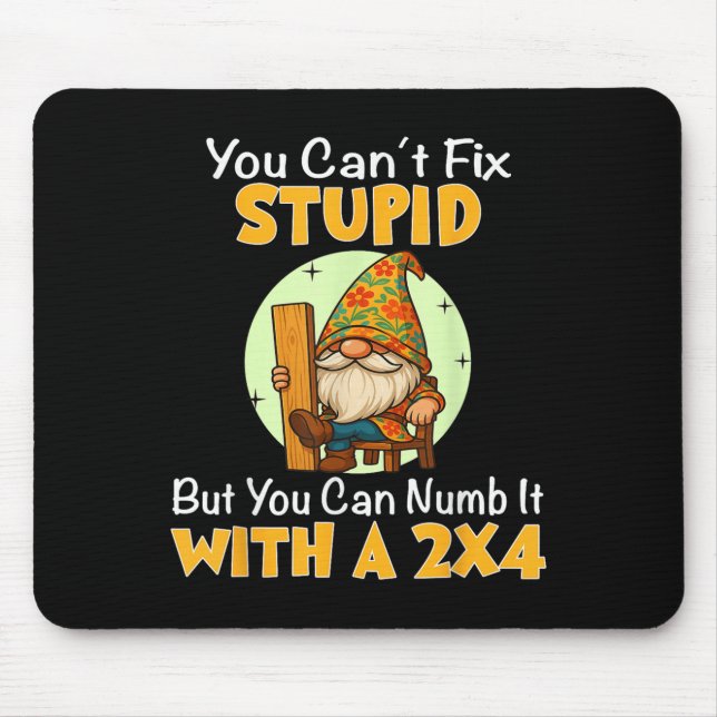 You Can't Fix Stud But You Can Numb It With A 2x4  Mouse Mat (Front)