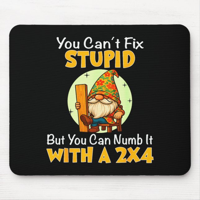You Can't Fix Stud But You Can Numb It With A 2x4  Mouse Mat (Front)
