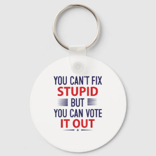 You Can't Fix Stud But You Can Vote It Out Funny G Key Ring
