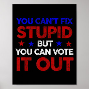 You Can't Fix Stud But You Can Vote It Out - Us El Poster