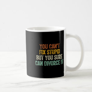 You Can't Fix Stud But You Sure Can Divorce It Coffee Mug