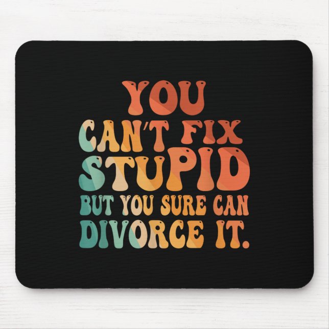 You Can't Fix Stud But You Sure Can Divorce It Div Mouse Mat (Front)