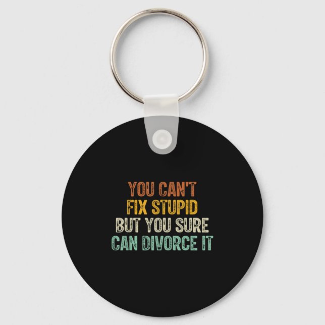 You Can't Fix Stud But You Sure Can Divorce It  Key Ring (Front)
