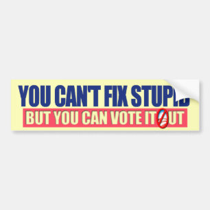 You Can't Fix Stupid - Anti Obama 2012 Bumper Sticker