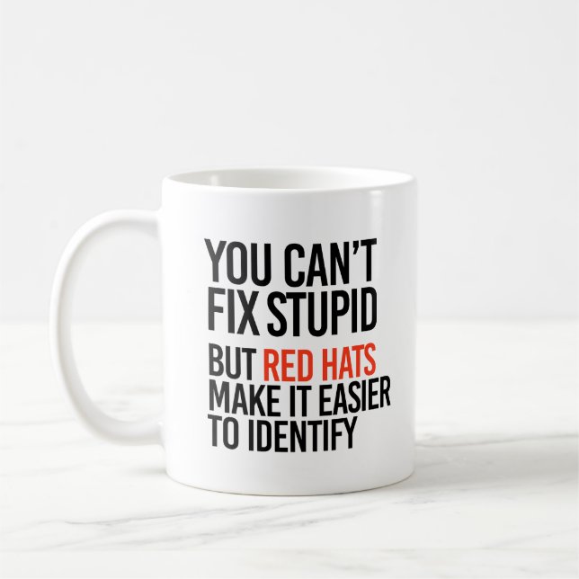 You can't fix stupid but red hats identify it coffee mug (Left)