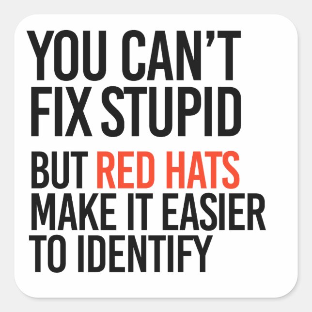 You can't fix stupid but red hats identify it square sticker (Front)