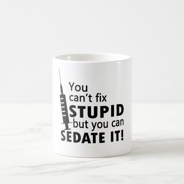 You Can't Fix Stupid Coffee Mug (Center)