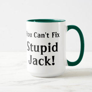 You Cant Fix Stupid Jack Mug