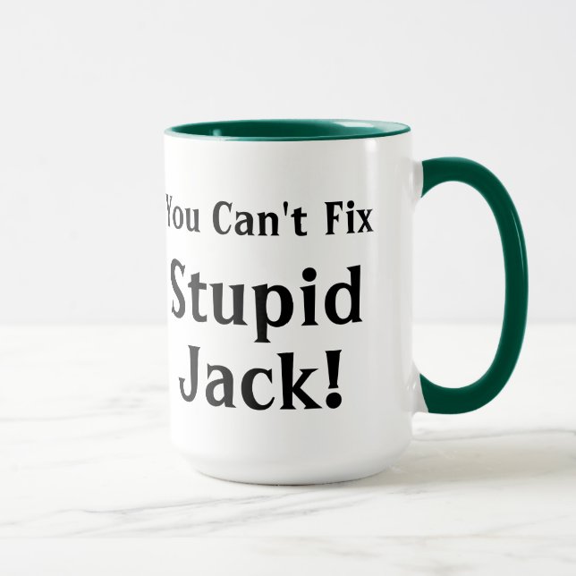 You Cant Fix Stupid Jack Mug (Right)