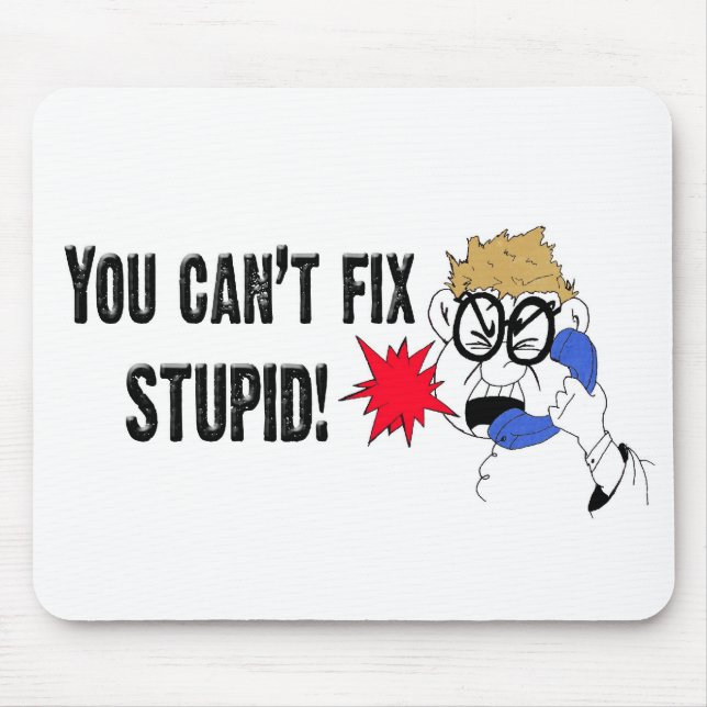 You Can't Fix Stupid Mouse Mat (Front)