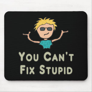 You Can't Fix Stupid Mouse Mat
