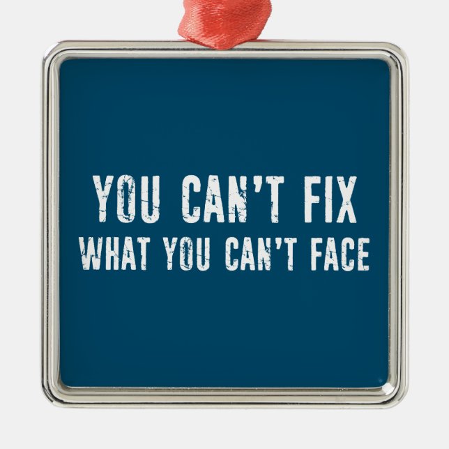 You Can't Fix What You Can't Face Metal Tree Decoration (Front)